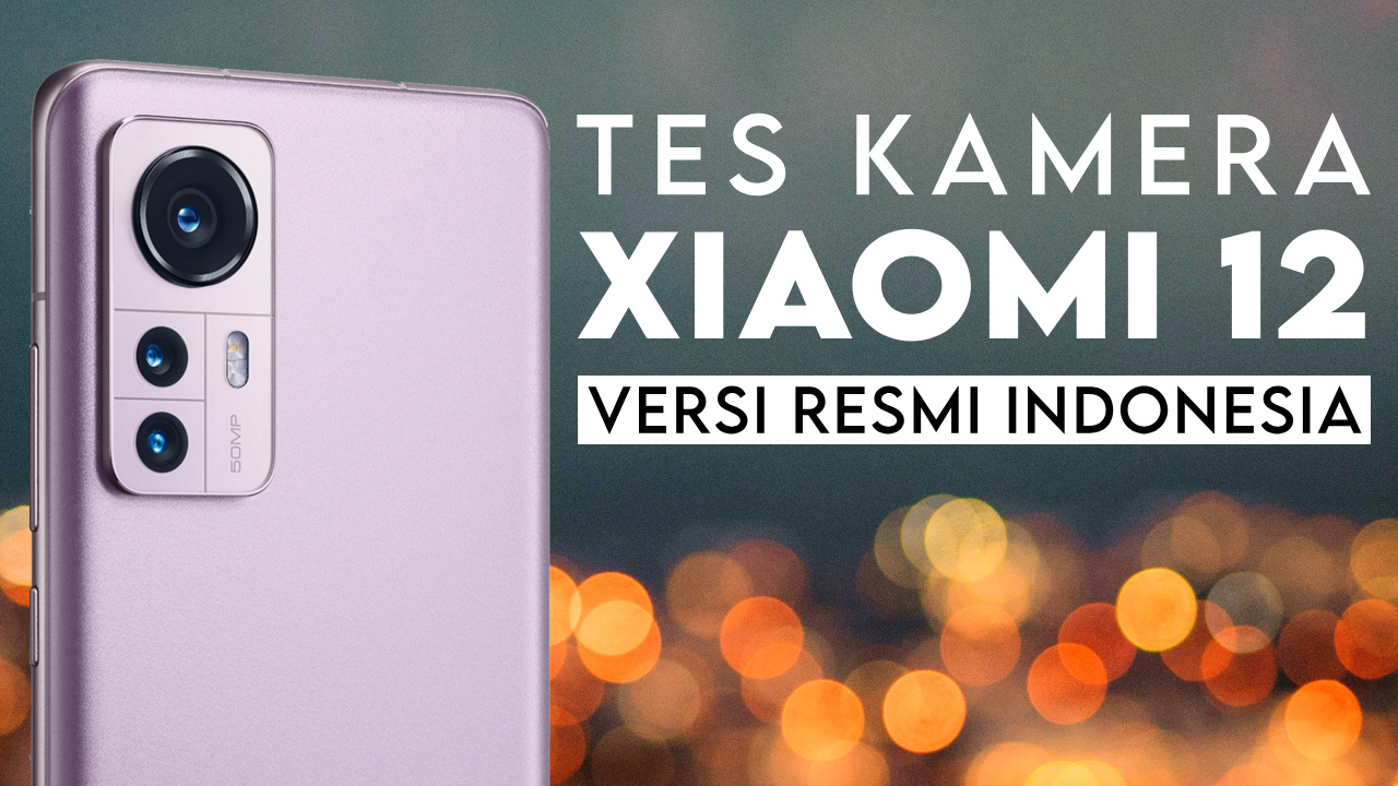 Tes Video & Foto Xiaomi 12